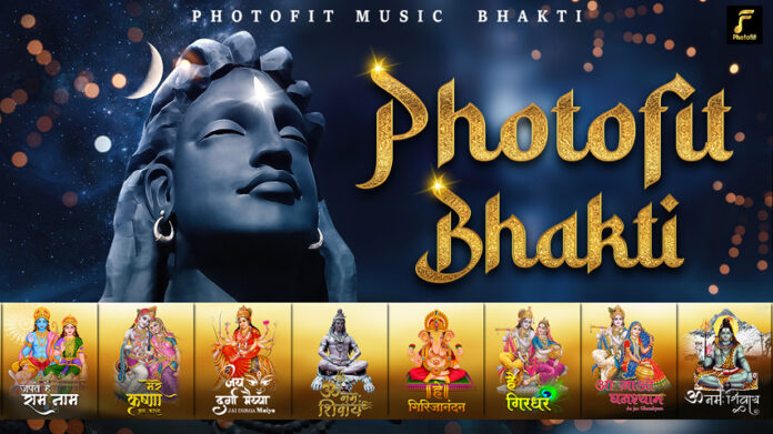 Photofit Music now expands its horizons and venture into a new segment introducing “Photofit Bhakti”