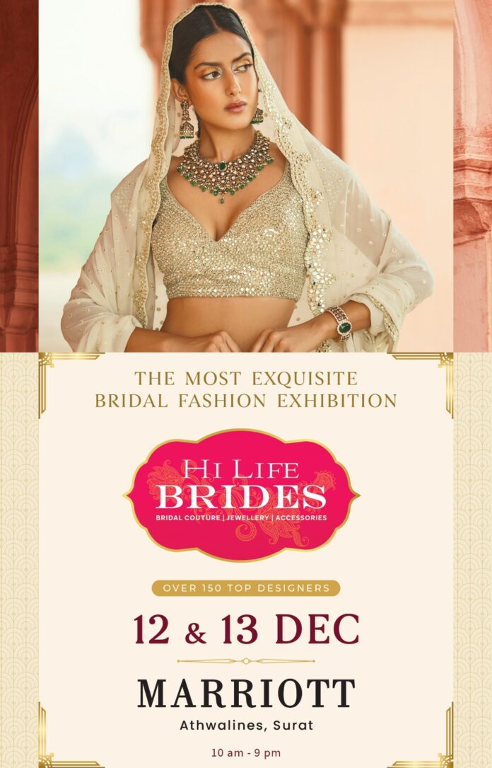 On 12th & 13th December at Hotel Marriott, Hi Life Brides India's finest bridal showcase Hi Life Exhibition in Surat